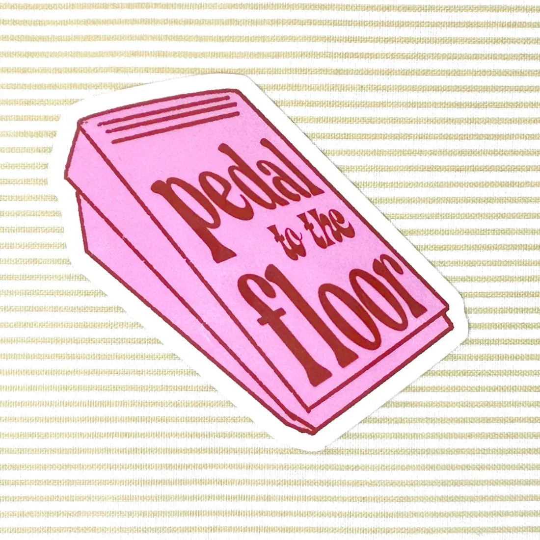 Pedal to the Floor Sticker by Feral Quilter - Happy Little Quilt Shop